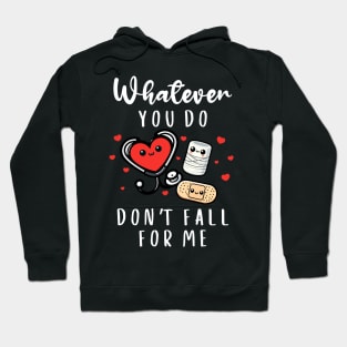 Valentine Whatever You Do Don't Fall For Me RN PCT CNA Nurse Hoodie